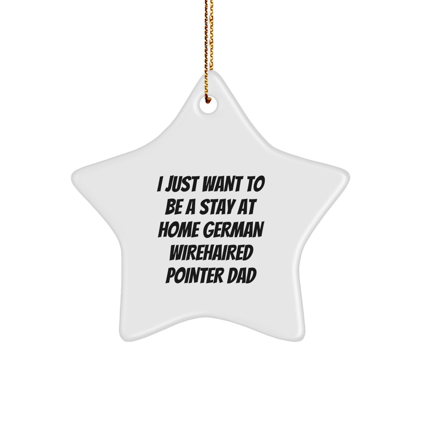 German Wirehaired Pointer Dog Gifts: Funny Quote Star Ornament, Gifts from Men to German Wirehaired Pointer Dog Lovers for Christmas, Durable Star Shaped Decoration - Image 1