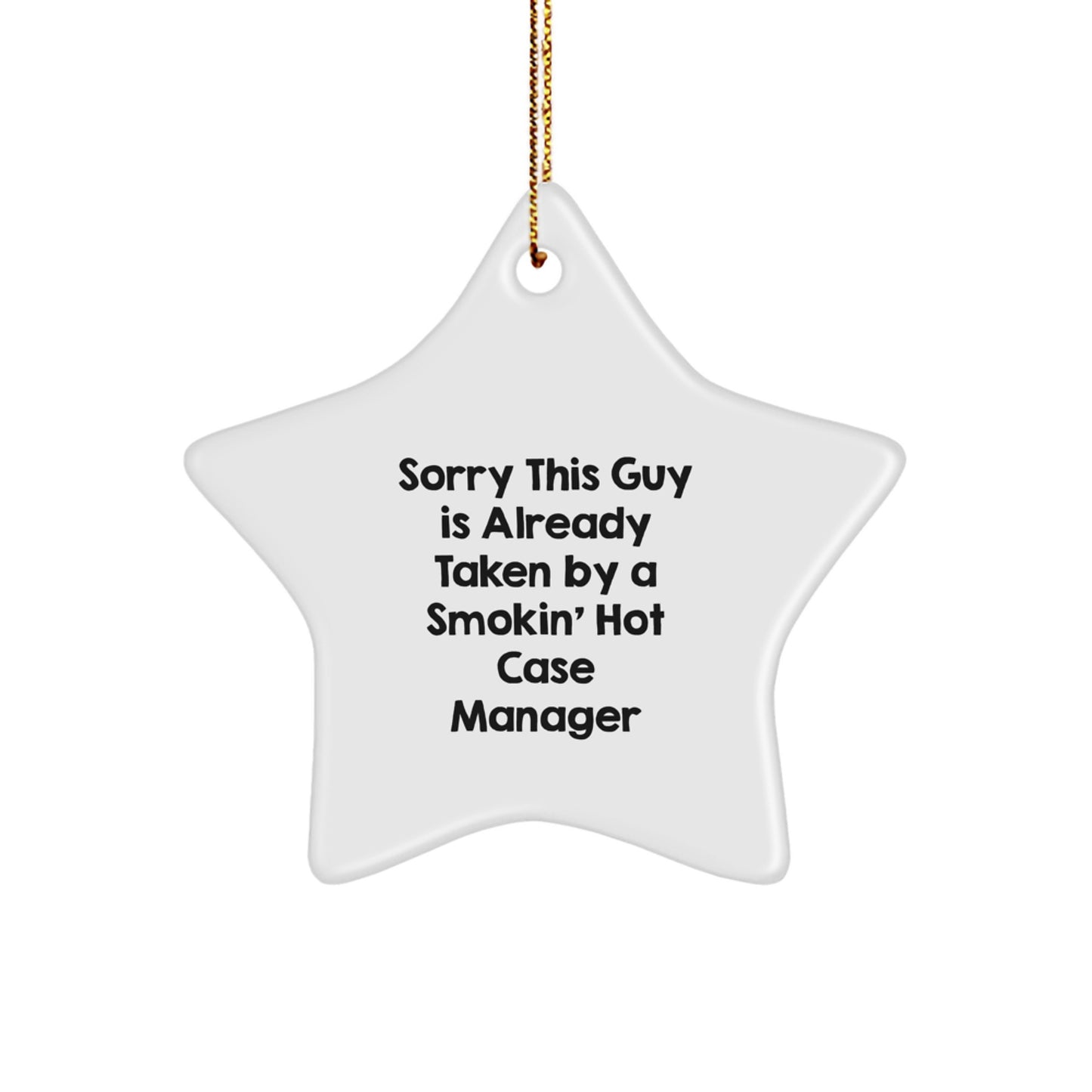 Funny Case Manager Gifts - Sorry This Guy Is Already Taken Star Ornament for Christmas from Friends and Family - Image 1
