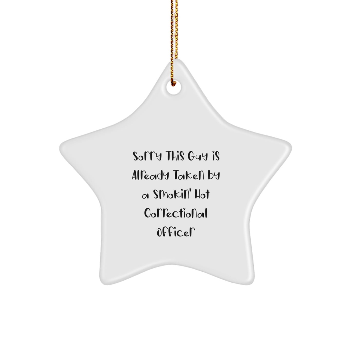 Correctional Officer Gifts, Funny Star Ornament, Sorry This Guy Is Already Taken, Christmas Unique Gifts from Men to Correctional Officer - Image 1