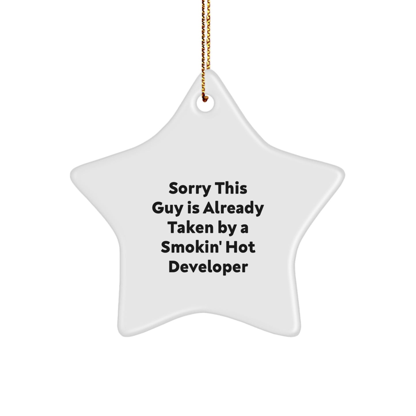 Funny Developer Gifts: 'Sorry This Guy Is Already Taken By A Smokin' Hot Developer' Star Ornament, Gifts from Friends for Christmas - Image 1
