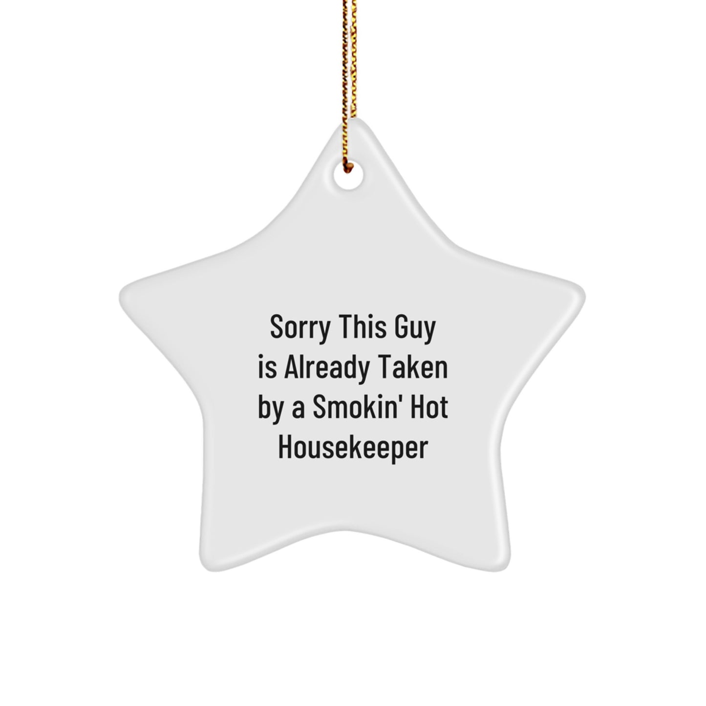 Funny Quotes for Housekeepers Gifts, Sorry This Guy Is Already Taken By A Smokin' Hot Housekeeper Star Ornament, White, 3.25" Tall, Christmas Unique Gifts from Men to Housekeeper - Image 1