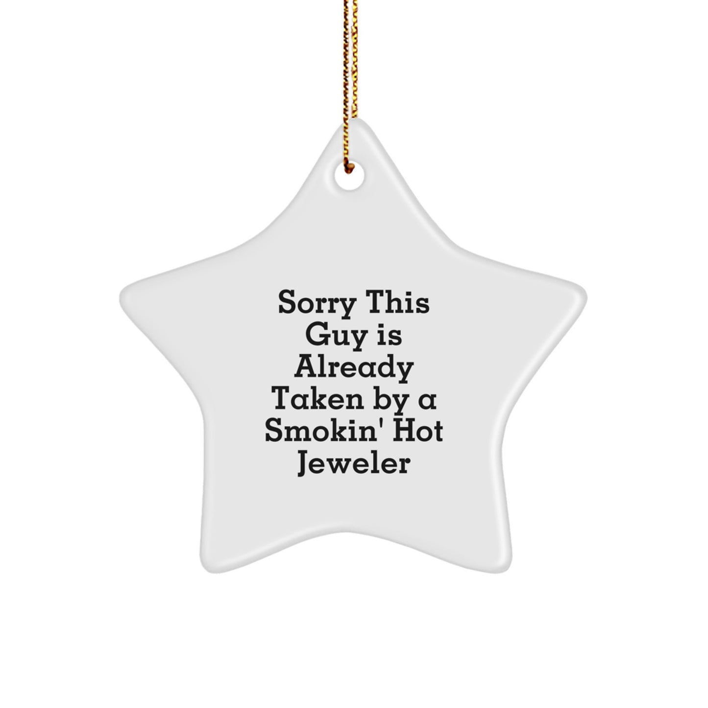 Funny Jeweler Gifts - Sorry This Guy Is Already Taken Star Ornament for Her, Gifts from Men, for the Smokin' Hot Jeweler, Christmas Unique - Image 1