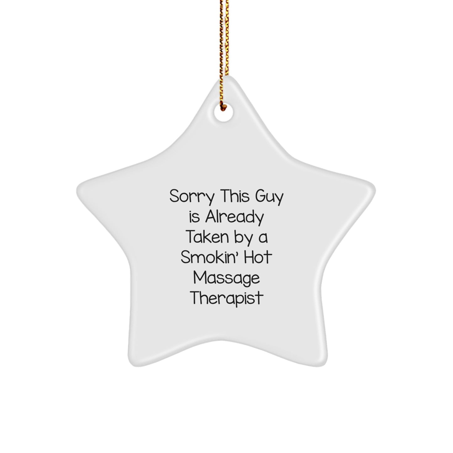 Funny Massage Therapist Gifts from Friends - Christmas Star Ornament for Her or Him, Sorry This Guy Is Already Taken By A Smokin' Hot Massage Therapist - Image 1