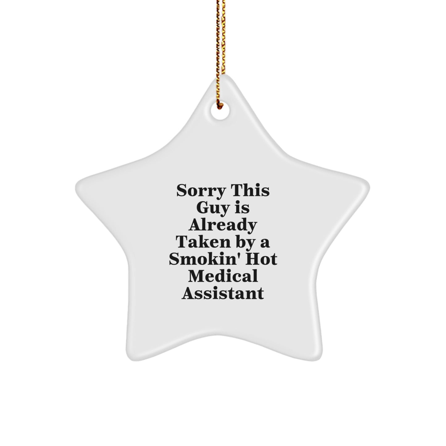 Funny Medical Assistant Gifts from Friends to Family - Sorry This Guy Is Already Taken By A Smokin' Hot Medical Assistant Star Ornament, Christmas Unique Presents for Medical Assistants - Image 1