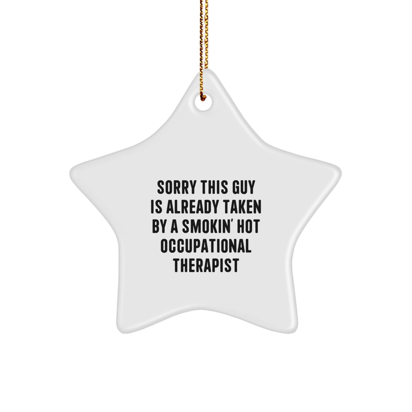 Gifts from Friends to Occupational Therapist - Sorry This Guy Is Already Taken By A Smokin' Hot Occupational Therapist Star Ornament, Funny Christmas Decoration - Image 1