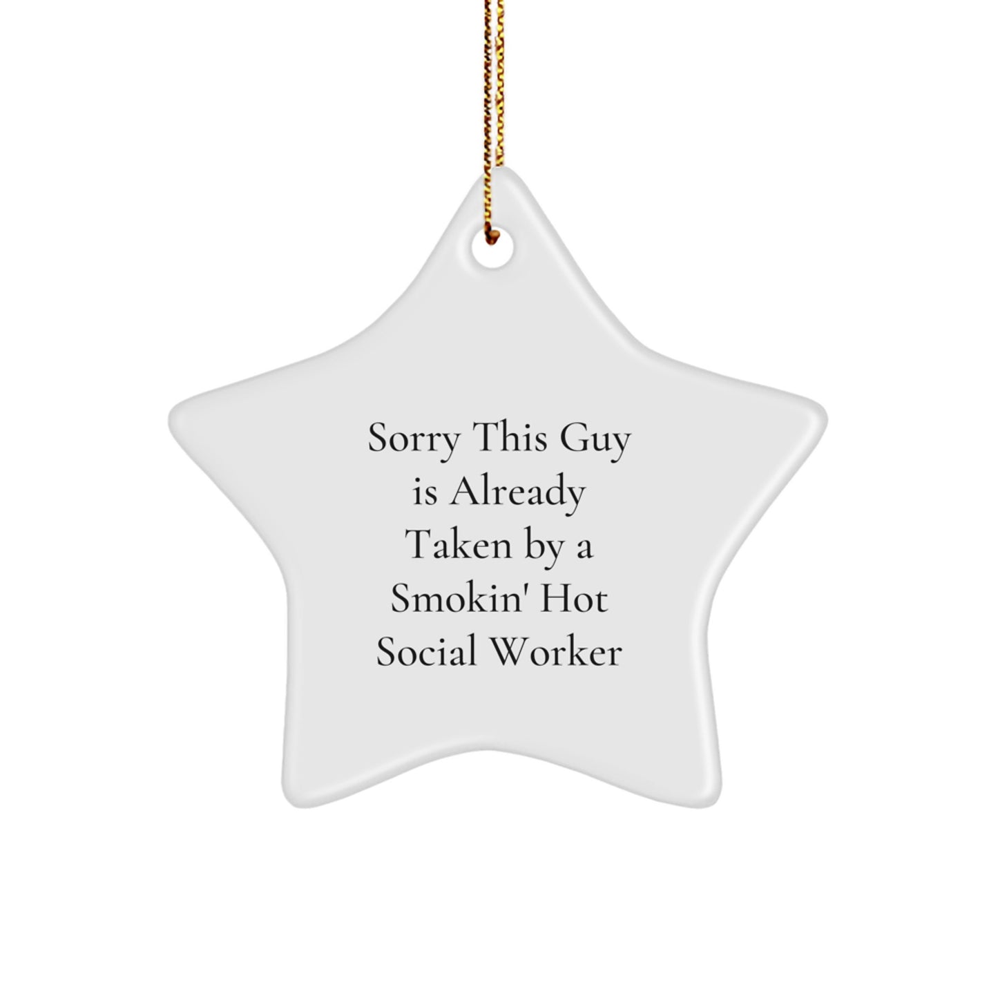 Social Worker Star Ornament, Funny Gift for Men, Women, or Friends, 'Sorry This Guy Is Already Taken By A Smokin' Hot Social Worker', Christmas Unique Gifts from Friends to Social Workers - Image 1