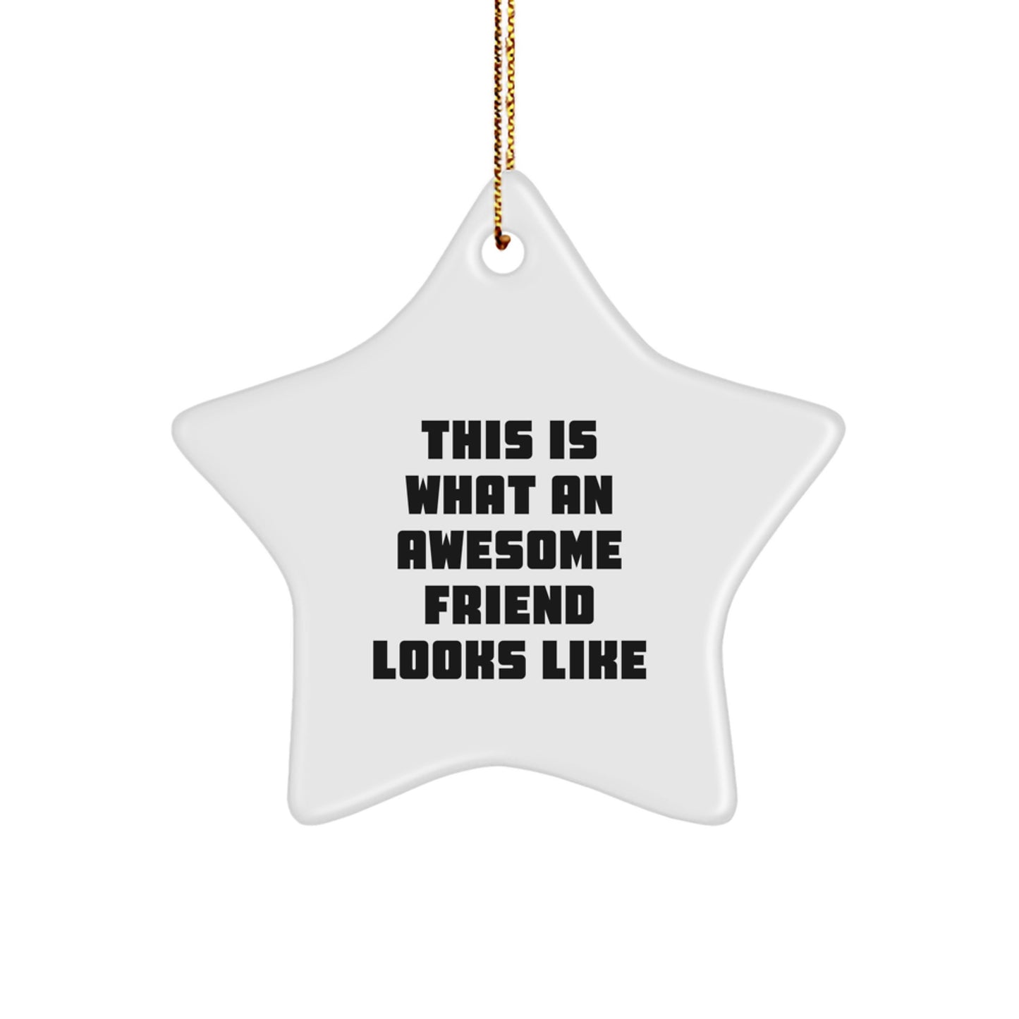 Funny Friend Gifts This Is What An Awesome Friend Looks Like Star Ornament for Christmas - Image 1