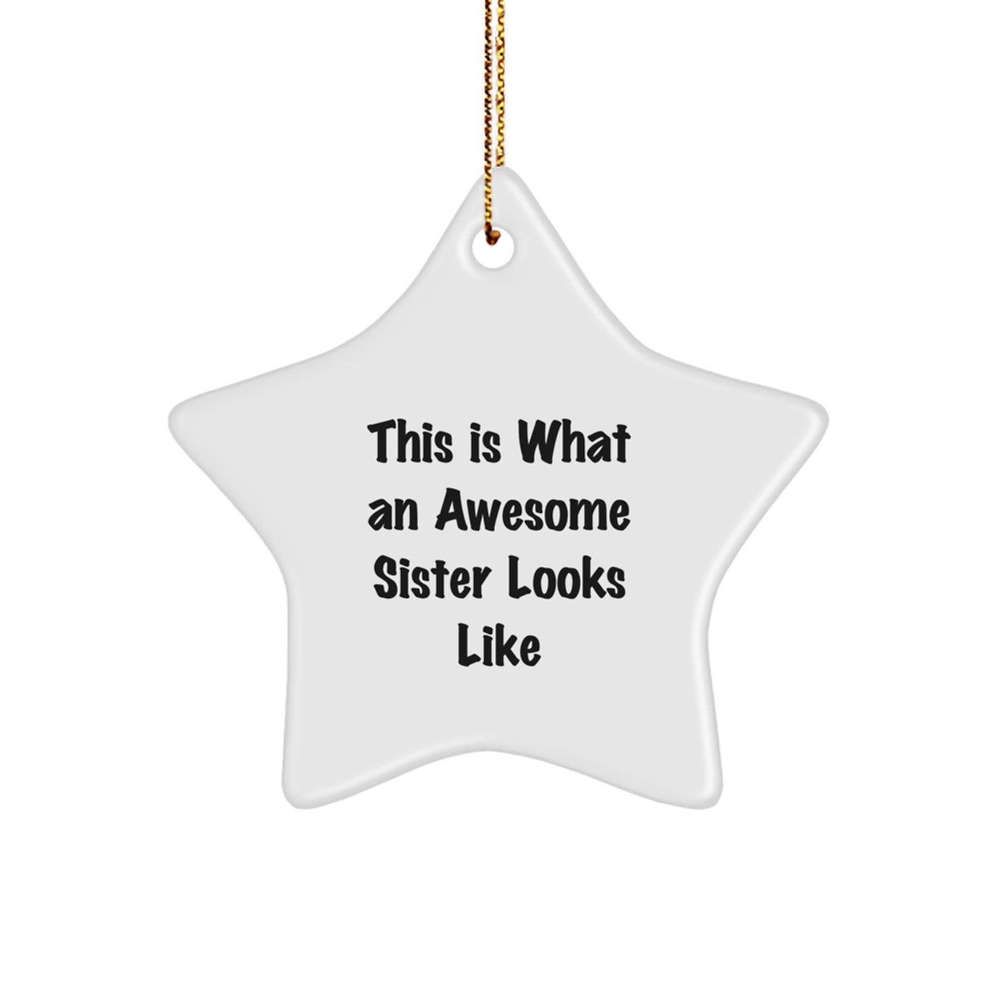 Funny Sister Gifts from Family - This Is What An Awesome Sister Looks Like Star Ornament for Christmas - Image 1