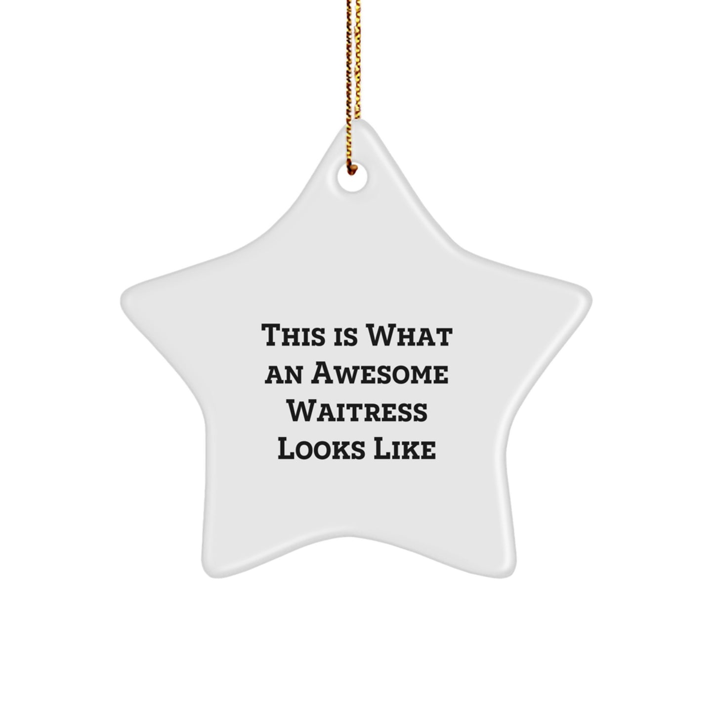 Funny Waitress Gifts from Friends for Waitress Star Ornament, This Is What An Awesome Waitress Looks Like, Christmas Unique Gifts, White Star Shaped MDF Ornament - Image 1