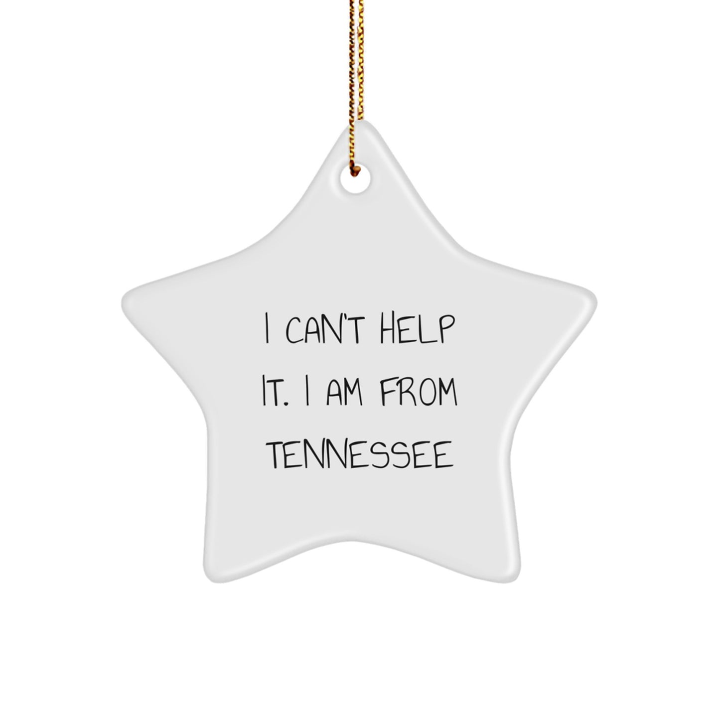 Tennessee Star Ornament, I Can't Help It. I Am From Tennessee, Funny Christmas Unique Gift for Tennessee Lover, Friends, Family, or Coworkers - Image 1