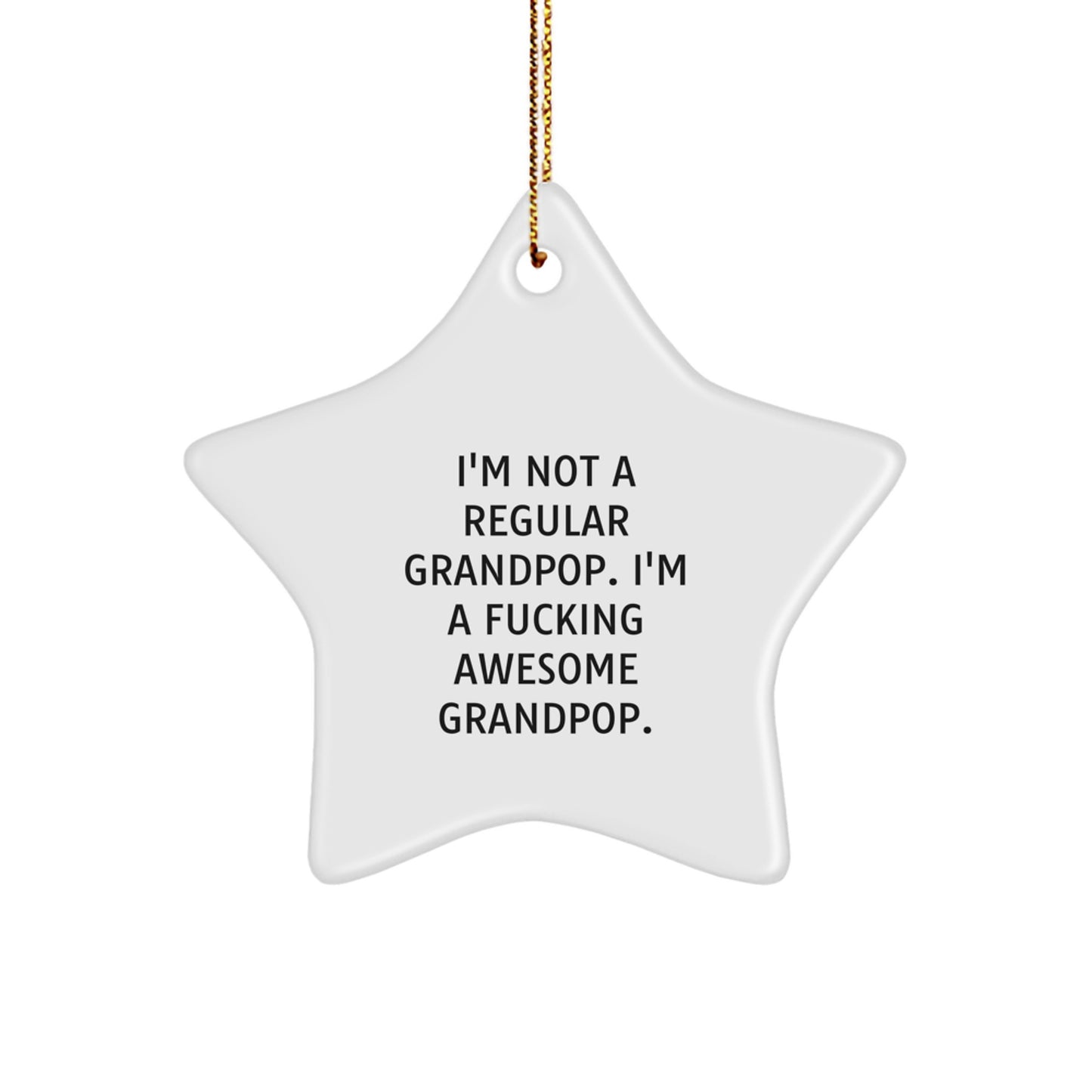 Funny Grandpop Gifts, Star Ornament for Christmas, 'I'm Not A Regular Grandpop' Quote, Gifts from Family to Grandpop, Unique Christmas Unique Gifts - Image 1