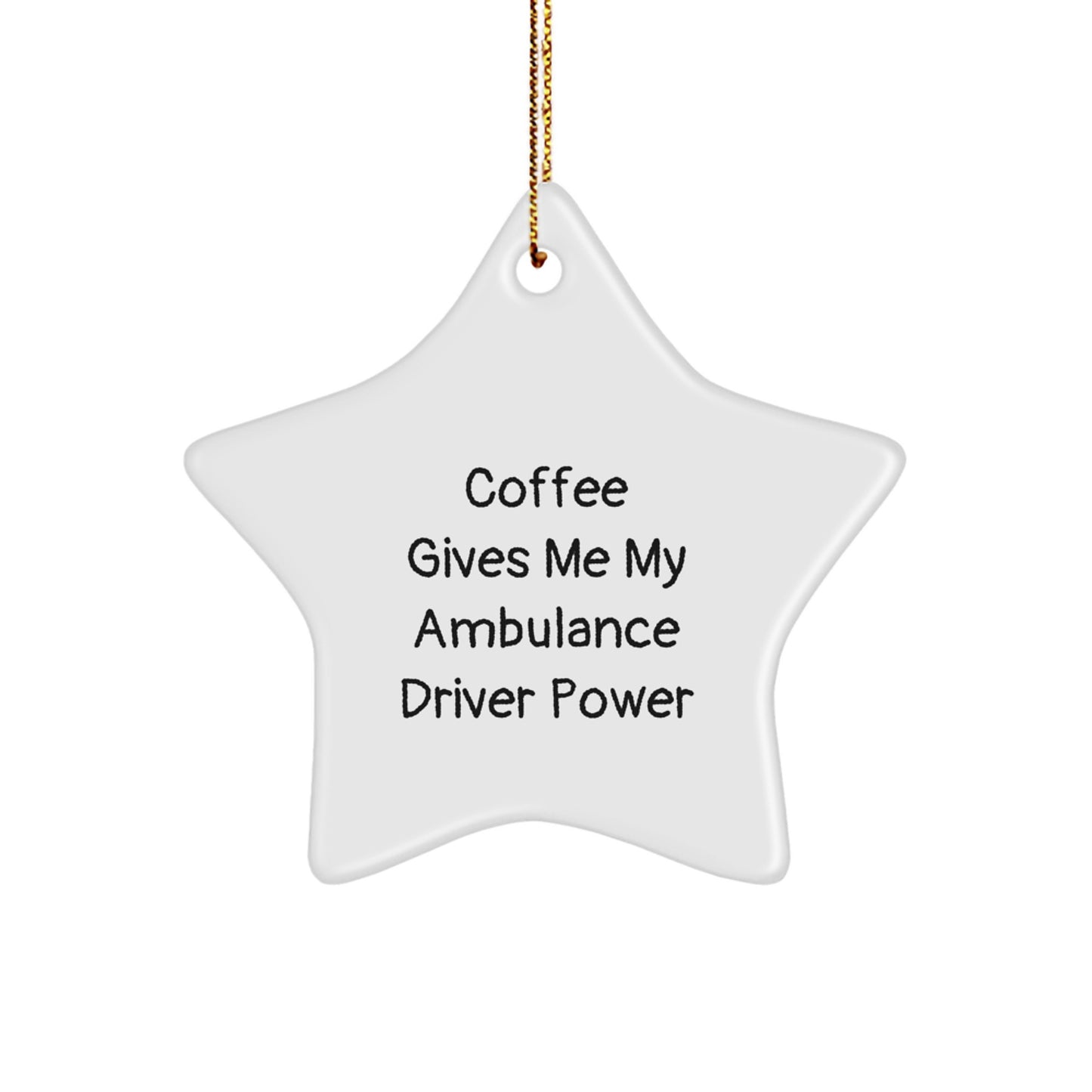 Ambulance Driver Gifts from Friends - Funny Star Ornament, Coffee Gives Me My Ambulance Driver Power, Christmas Unique Gifts for Ambulance Driver Men - Image 1