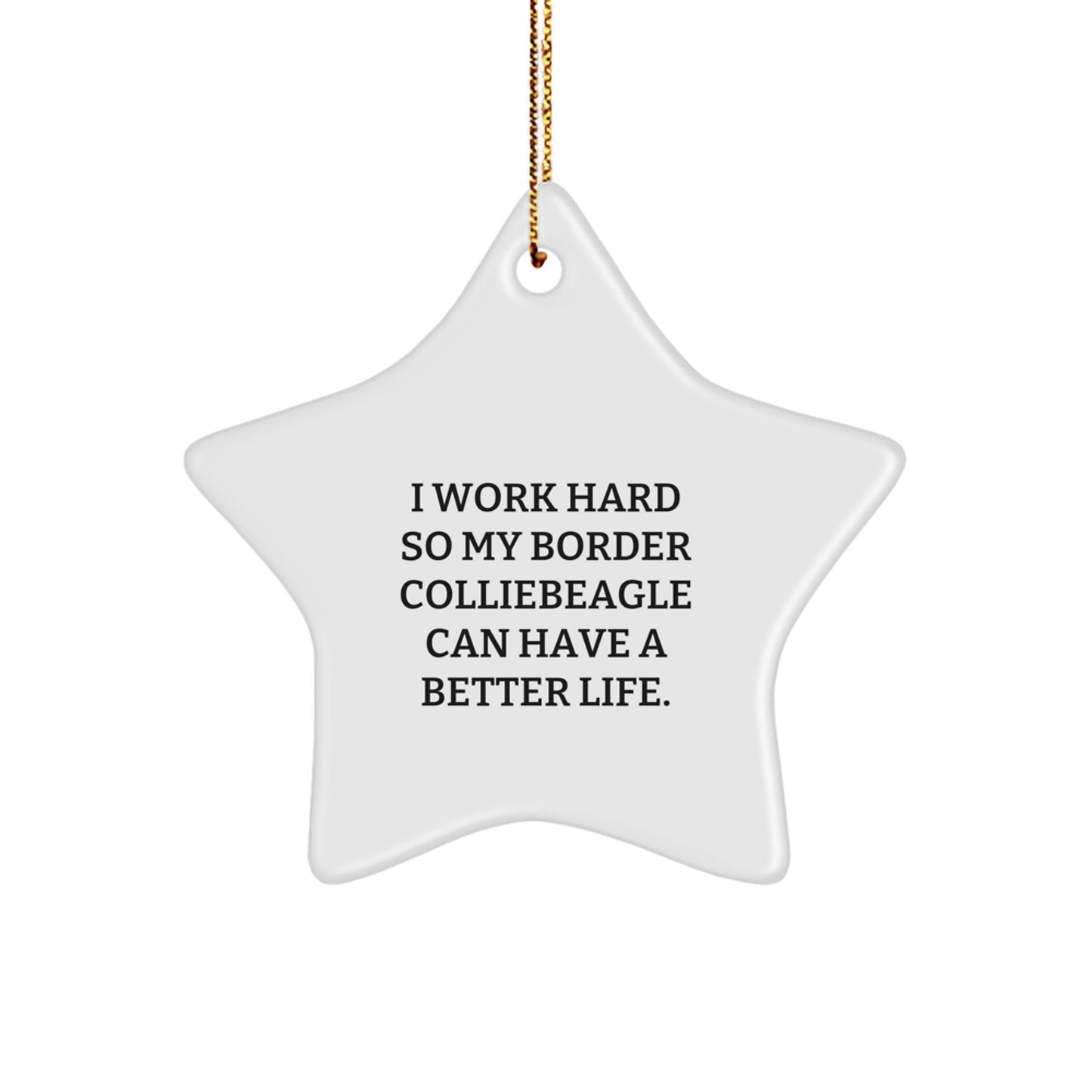 Funny Border Collie Dog Gifts for Men from I Work Hard So My Border Colliebeagle Can Have A Better Life., Star Ornament for Christmas - Image 1