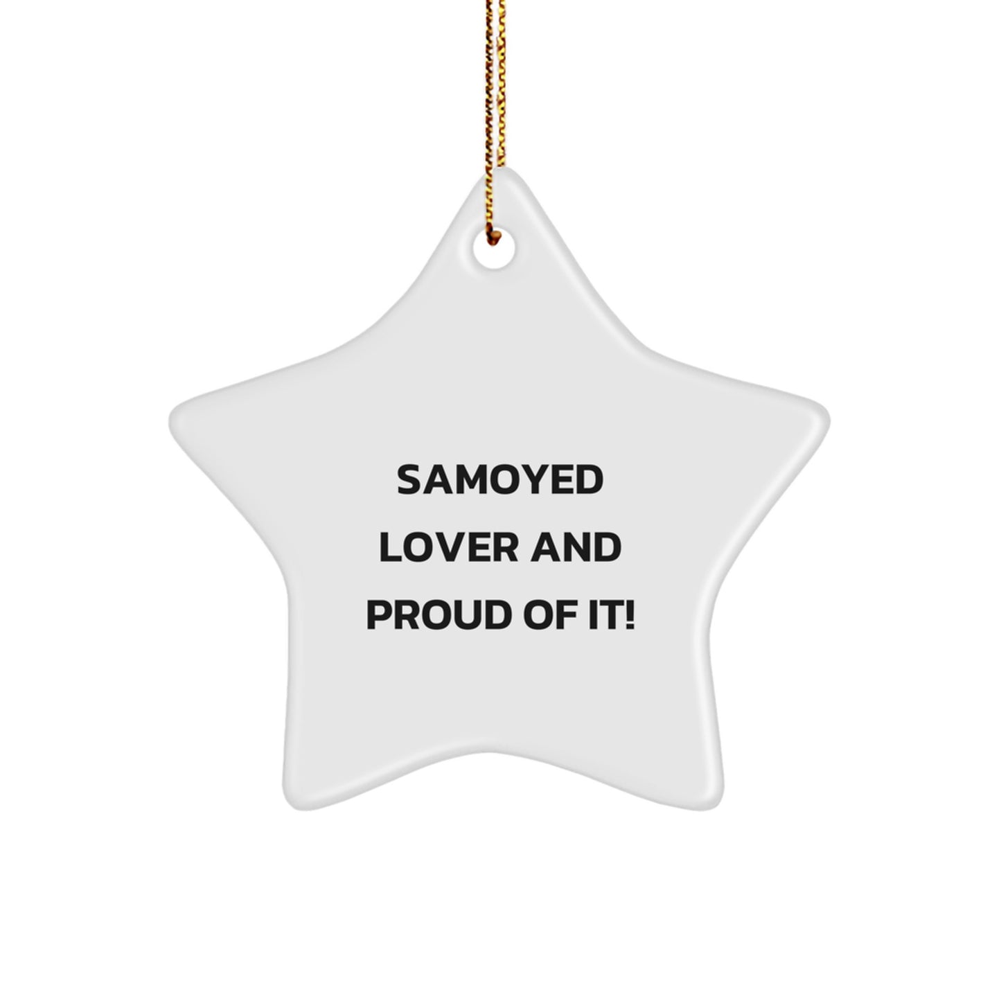 Samoyed Dog Lover's Star Ornament, Gifts from Friends to Samoyed Dog, Funny Quote, Christmas Unique Gifts - Image 1
