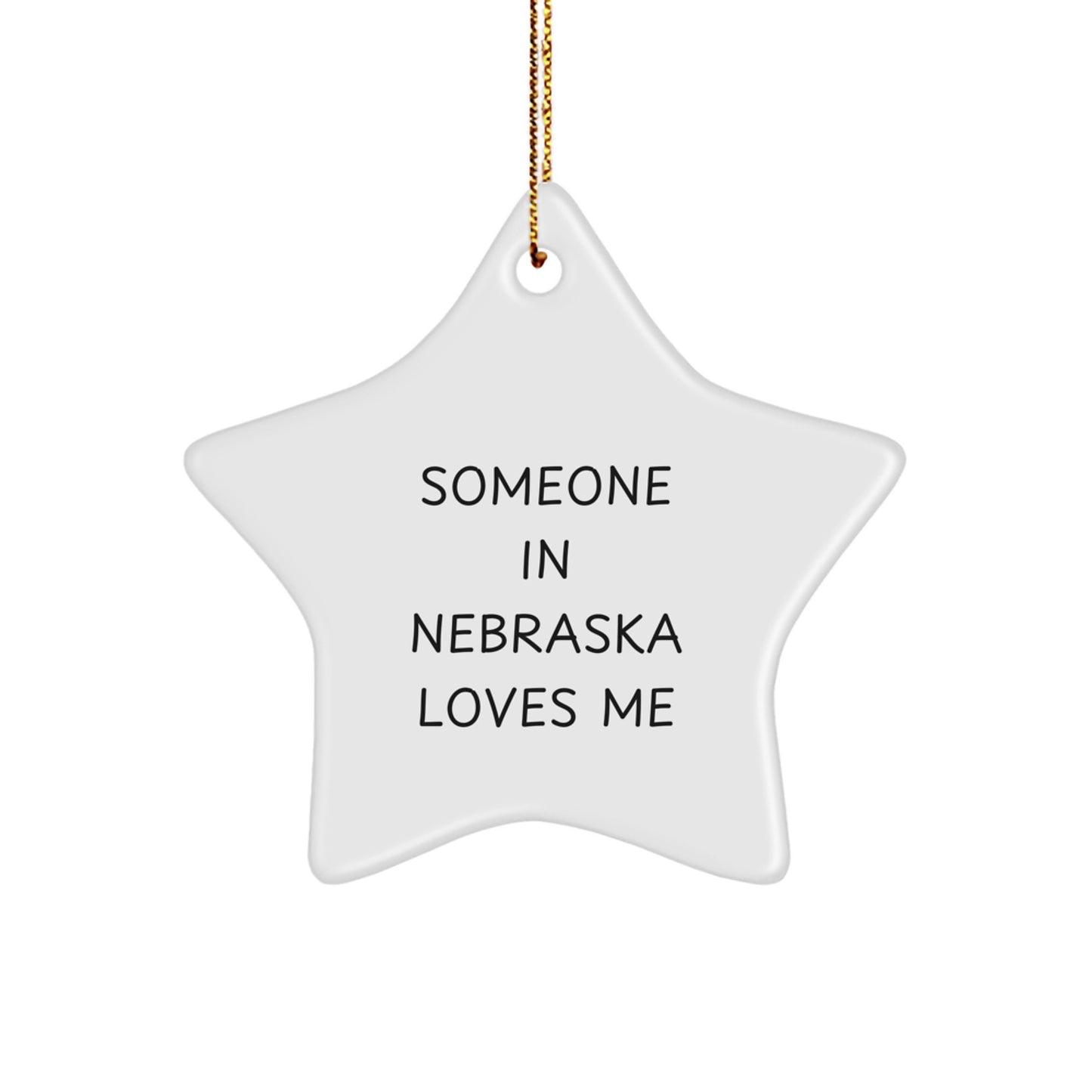 Someone in Nebraska Loves Me, Star Ornament, Funny Quote, Christmas Unique Gift from Friends to Family - Image 1