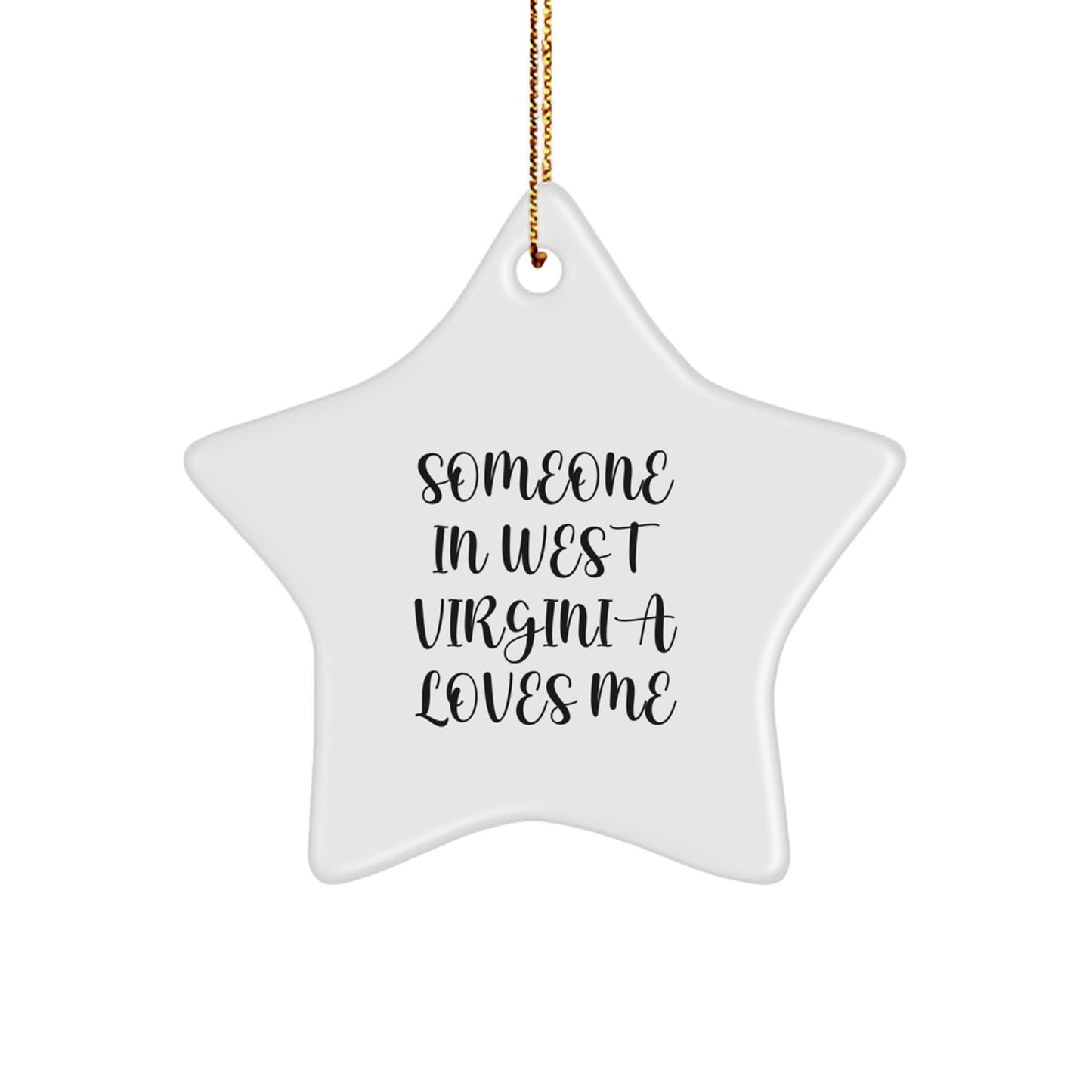 West Virginia Star Ornament with 'Someone In West Virginia Loves Me' Quote - A Funny Christmas Unique Gift from Friends to Family - Image 1