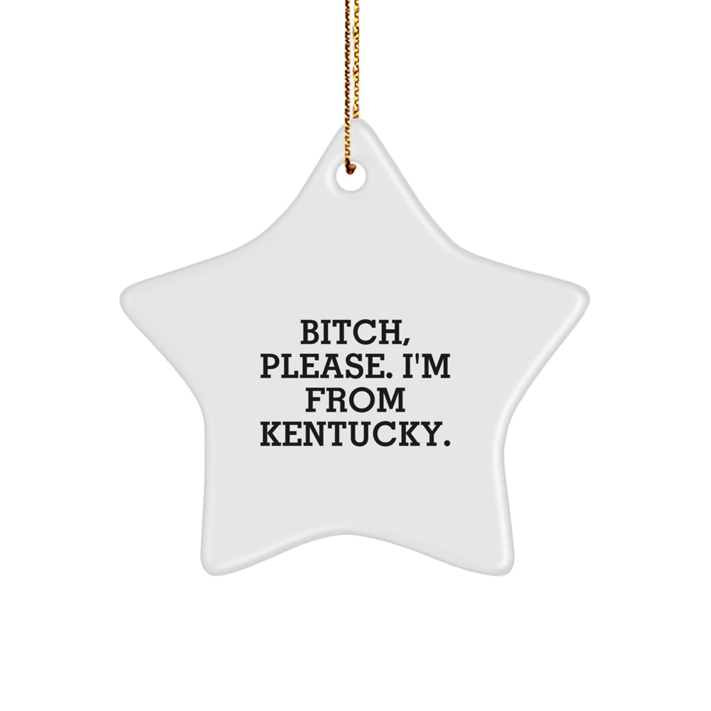 Kentucky Star Ornament, B-tch Please, Funny Quote, Christmas Unique Gifts from Family for Friends - Image 1