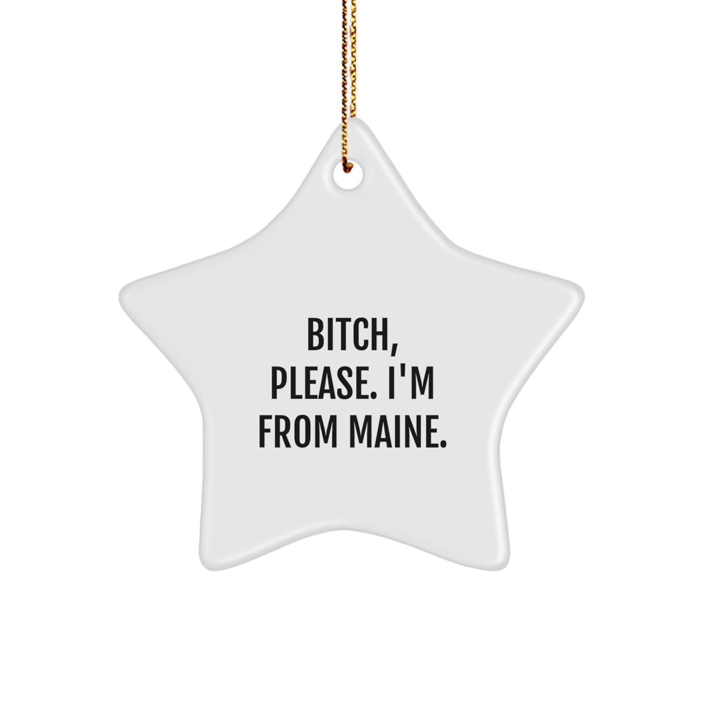 Maine Proud Gift for Friends from Maine, 'B-tch Please' Humorous Star Ornament, Christmas Unique Gifts - Image 1