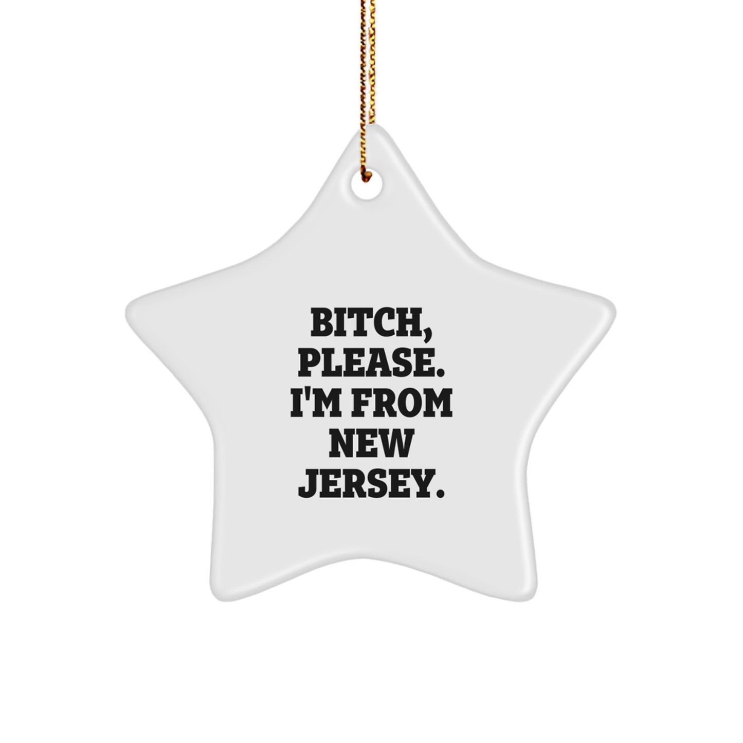 New Jersey Star Ornament, Funny Quote 'B-tch, Please. I'm From New Jersey.' Gifts for New Jersey Lovers, Christmas Decorations from Friends - Image 1