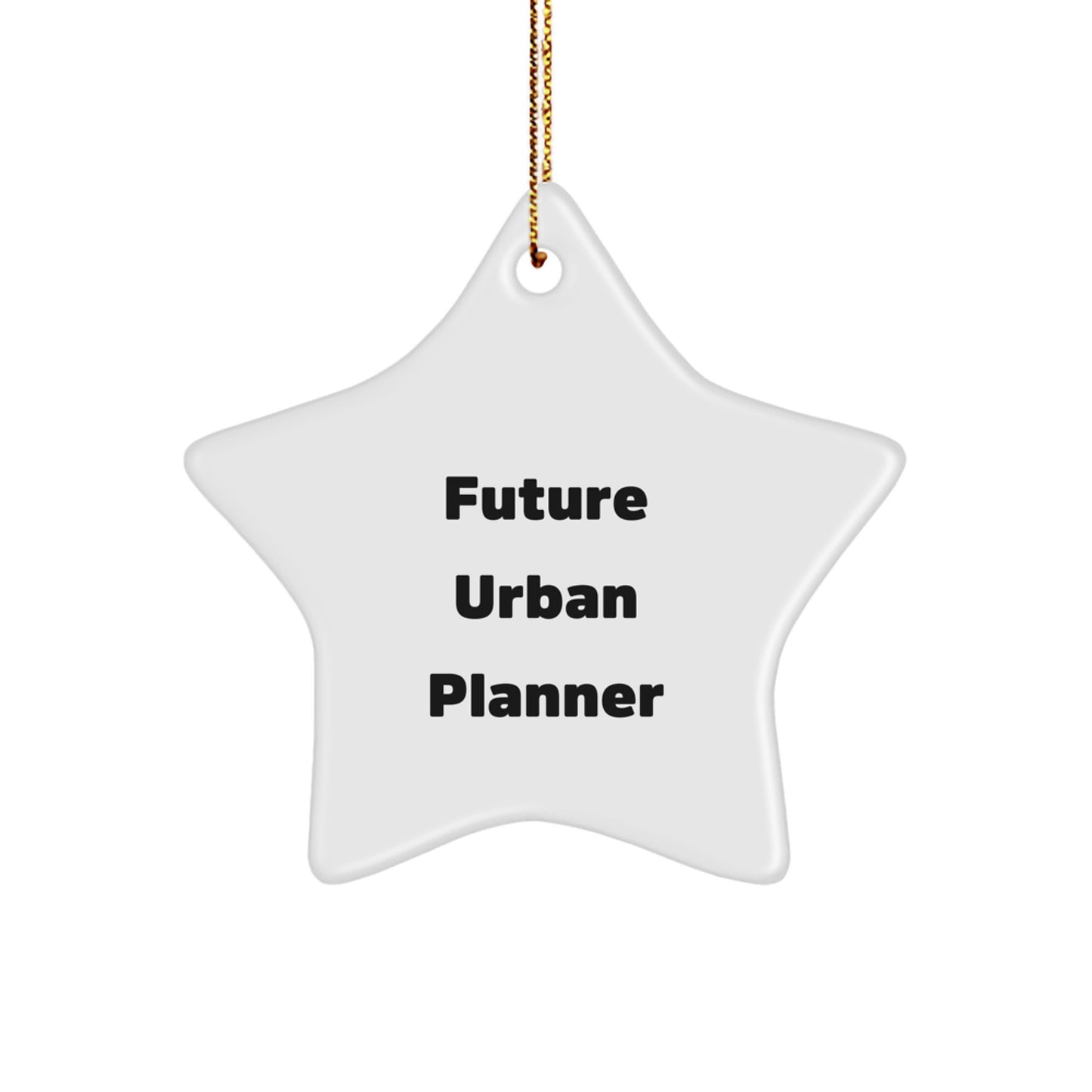 Funny Urban Planner Gifts from Friends for Future Urban Planners - Star Ornament, White, 3.25" Tall, 'Future Urban Planner' Quote, Christmas Unique Gifts - Image 1