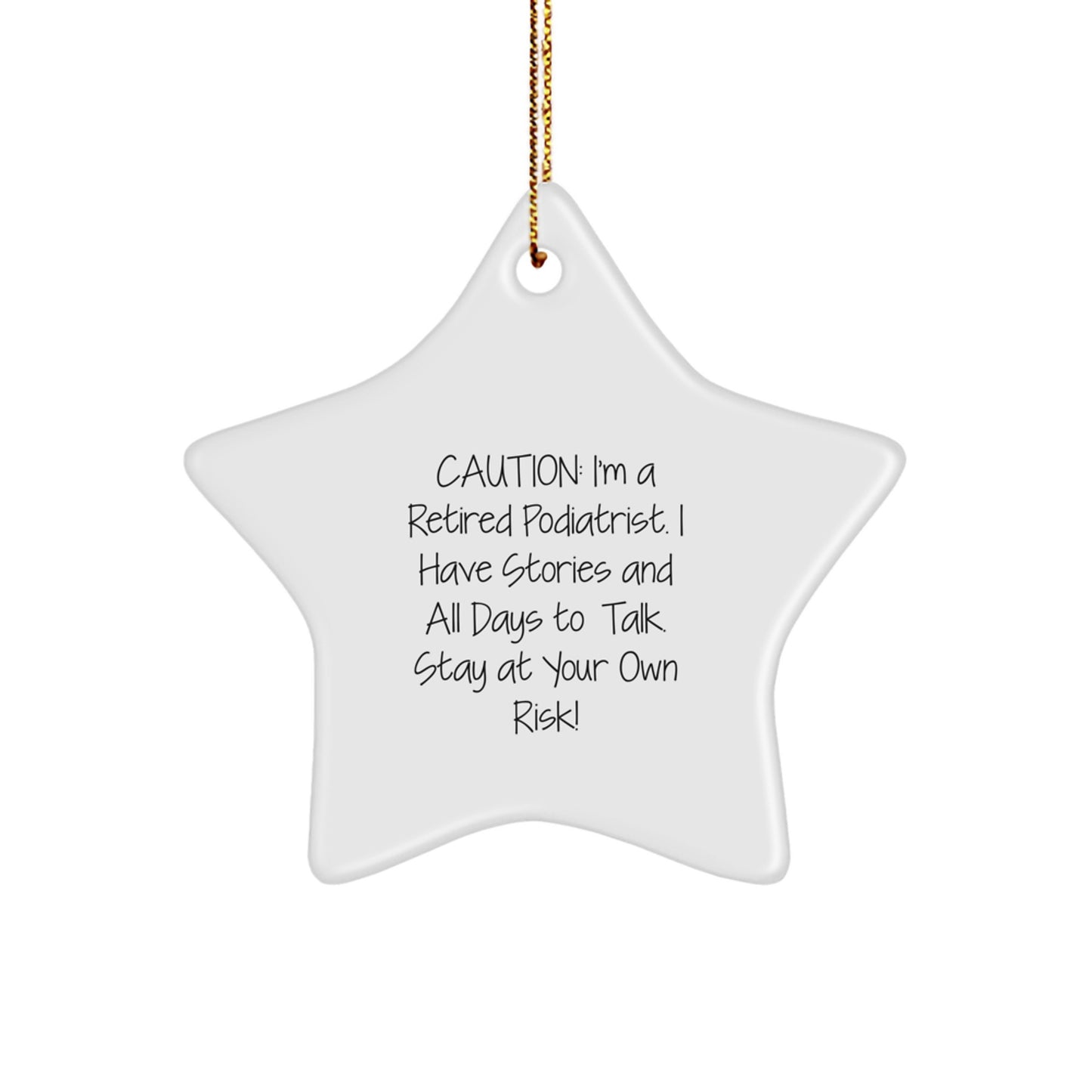 Funny Podiatrist Gifts from Friends - 'Caution: I'm A Retired Podiatrist...' Star Ornament for Men, Women, or Coworkers, Christmas Unique Presents for Podiatrist Colleagues and Family - Image 1