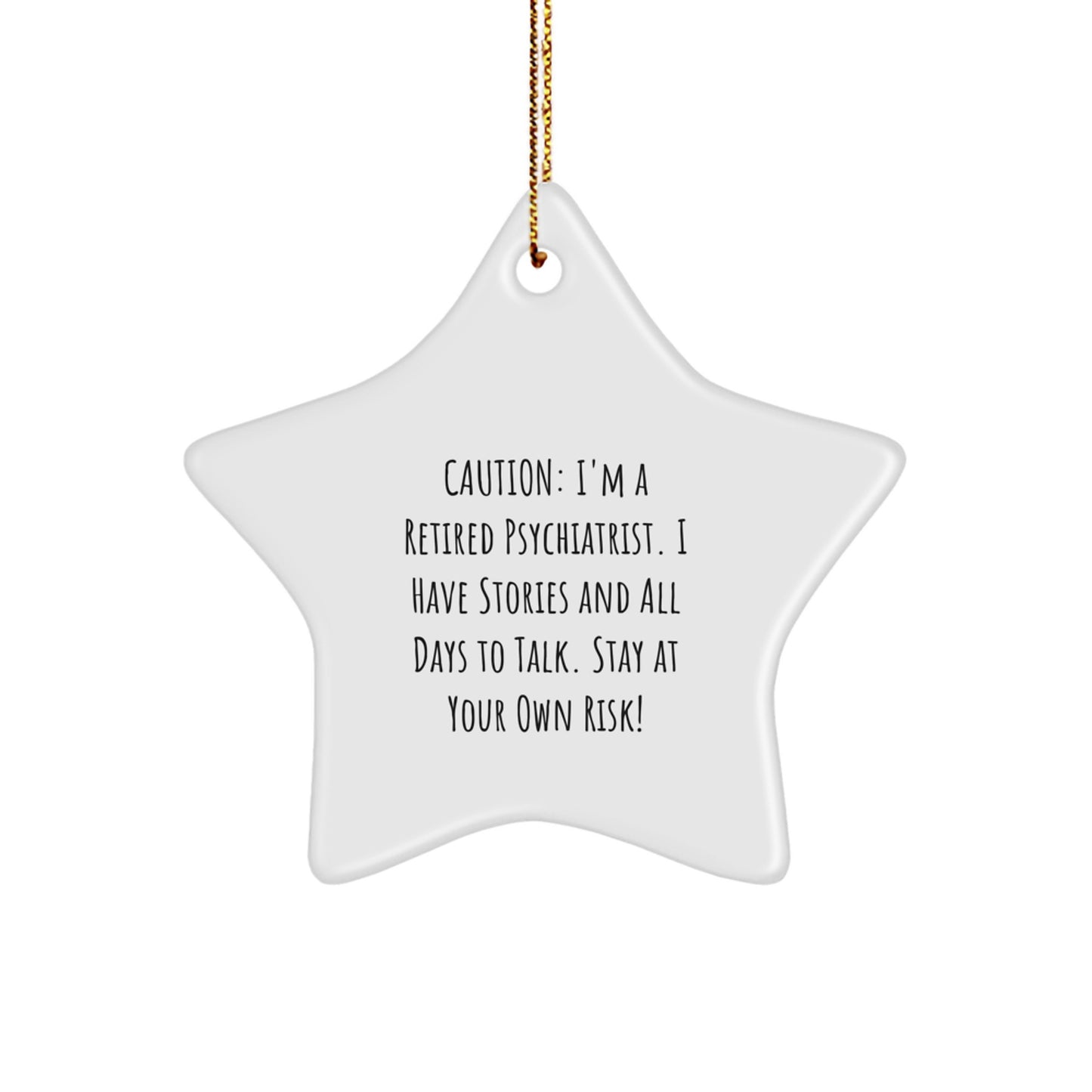 Funny Psychiatrist Gifts, 'Caution: I'm A Retired Psychiatrist...' Star Ornament, Christmas Unique Gifts for Psychiatrist from Friends and Family - Image 1