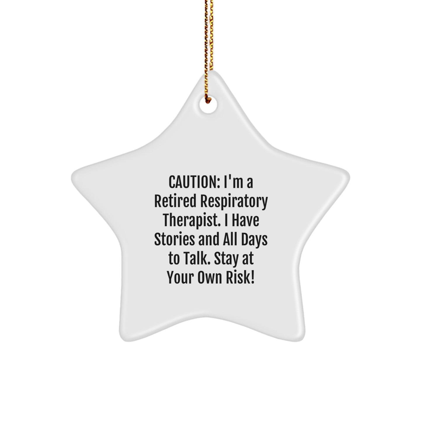 Respiratory Therapist Christmas Unique Gifts Star Ornament Funny Quote 'Caution: I'm A Retired Respiratory Therapist...' from Friends, Coworkers, Family - Image 1