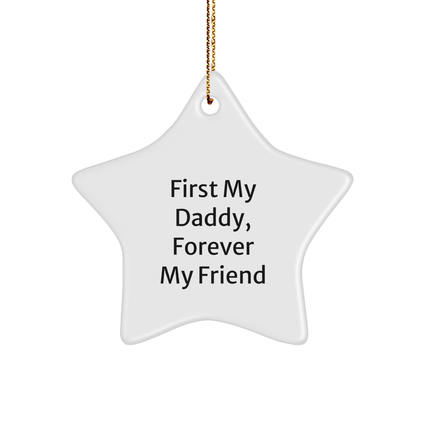 Funny Daddy Gifts from Men to Dads - Star Ornament First My Daddy Forever My Friend - Unique Christmas Unique Gifts for Him - Image 1