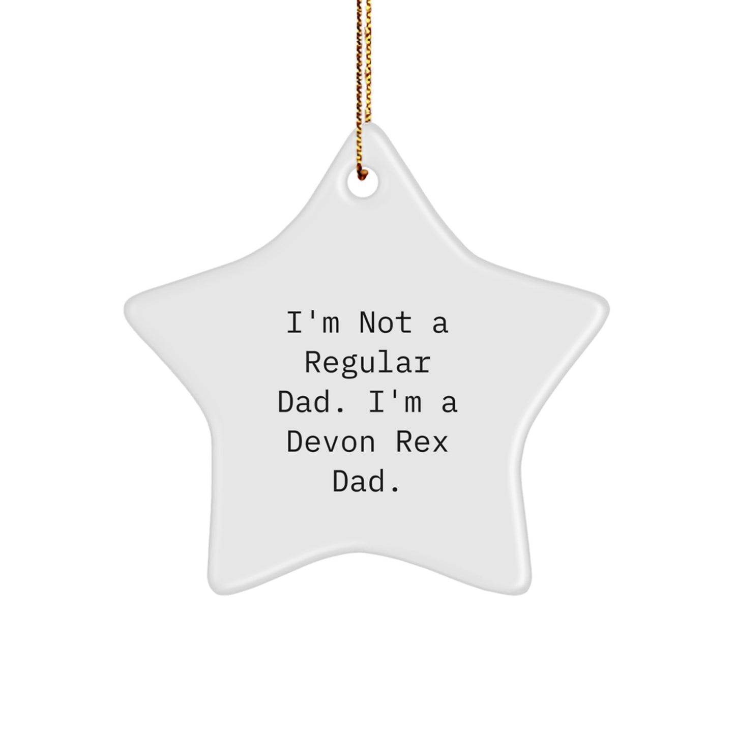 Funny Devon Rex Cat Dad Gifts for Christmas, 'I'm Not A Regular Dad. I'm A Devon Rex Dad.' Star Ornament from Men to Family - Image 1