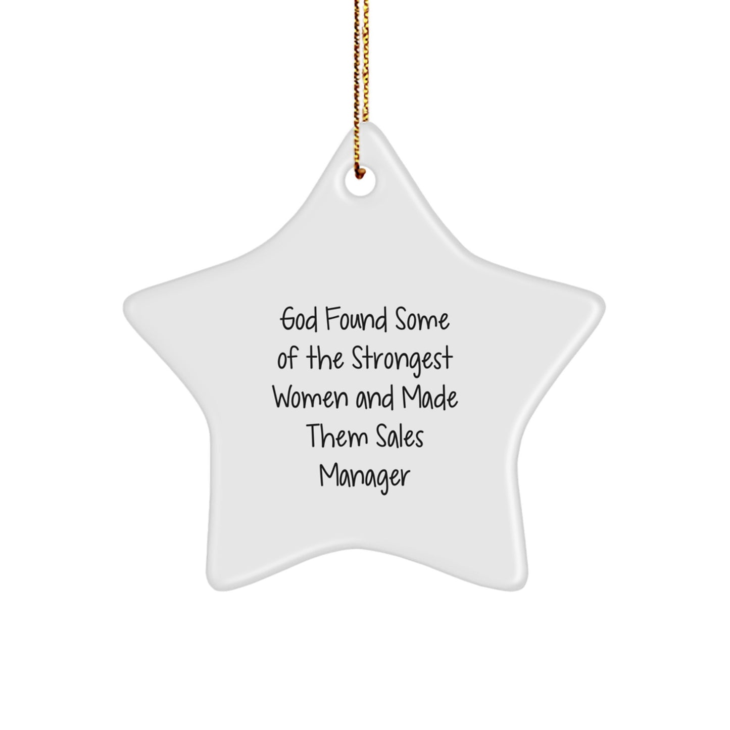 Gifts from Women for Sales Manager Christmas Star Ornament Funny Quote, 'God Found Some Of The Strongest Women And Made Them Sales Manager', Perfect for Coworkers, Friends, and Family - Image 1