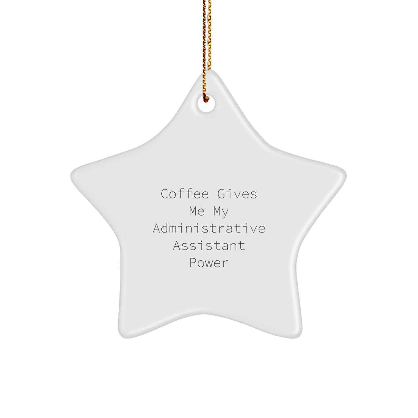 Funny Administrative Assistant Gifts from Friends, 'Coffee Gives Me My Power', Star Ornament for Christmas, Gifts for Administrative Assistants - Image 1