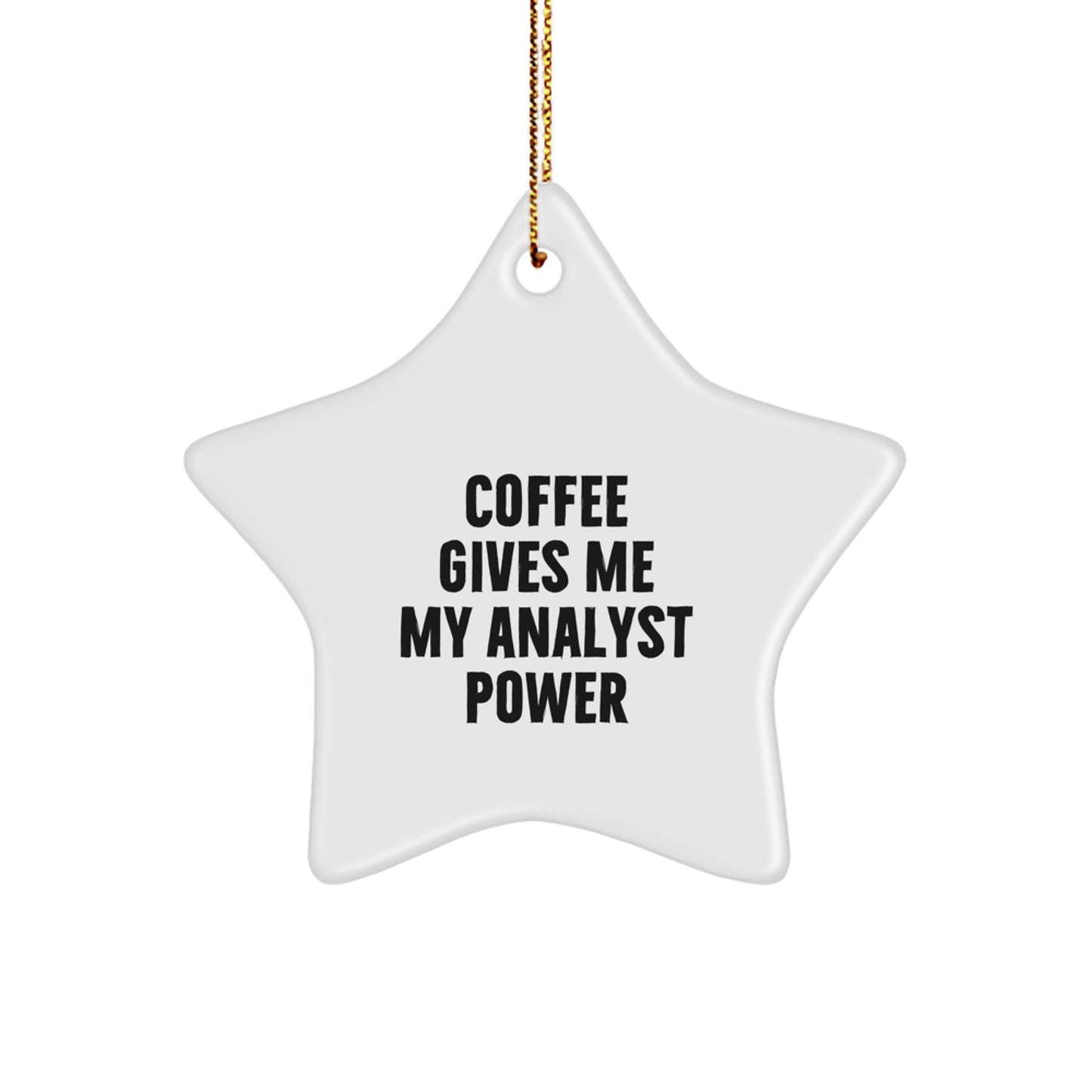 Funny Analyst Gifts, 'Coffee Gives Me My Analyst Power' Christmas Star Ornament for Men or Women, Gifts from Friends, Family, Coworkers - Image 1
