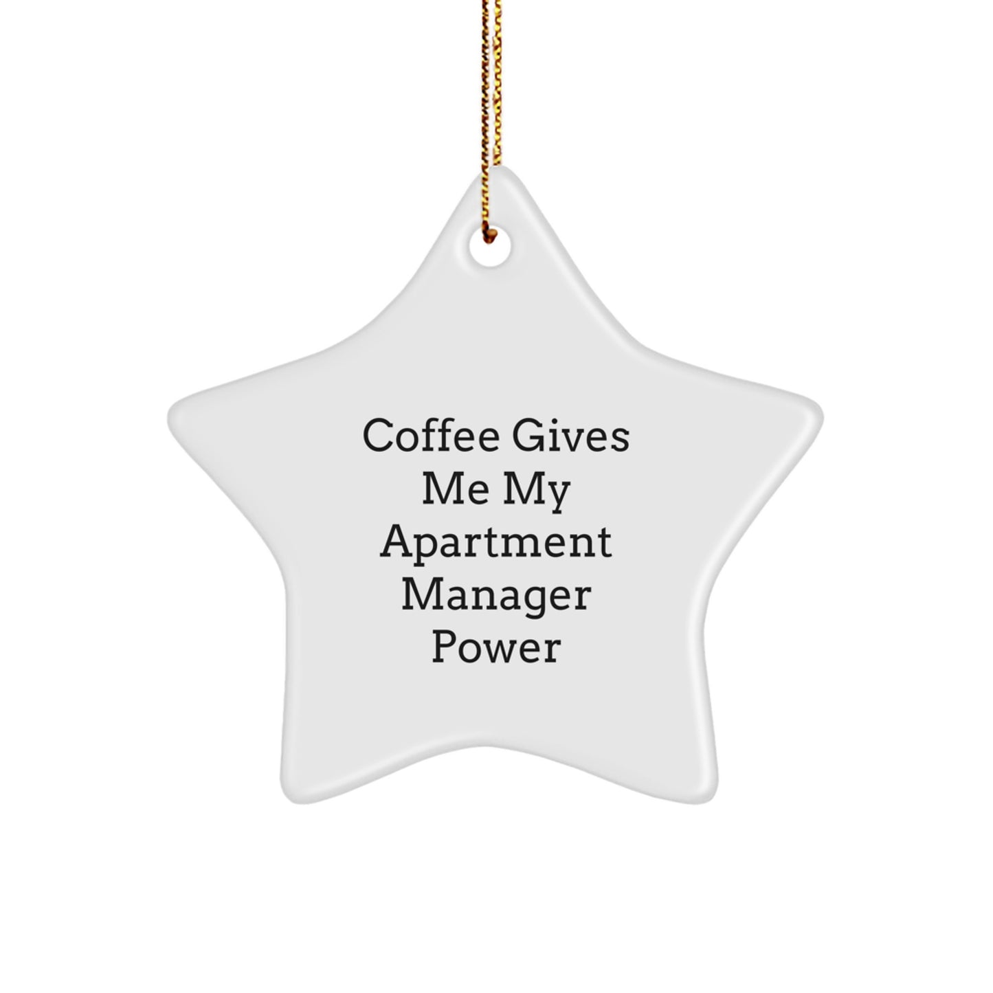 Funny Apartment Manager Gifts from Friends, Unique Star Ornament for Christmas, 'Coffee Gives Me My Apartment Manager Power' Quote, Gifts for Apartment Manager - Image 1