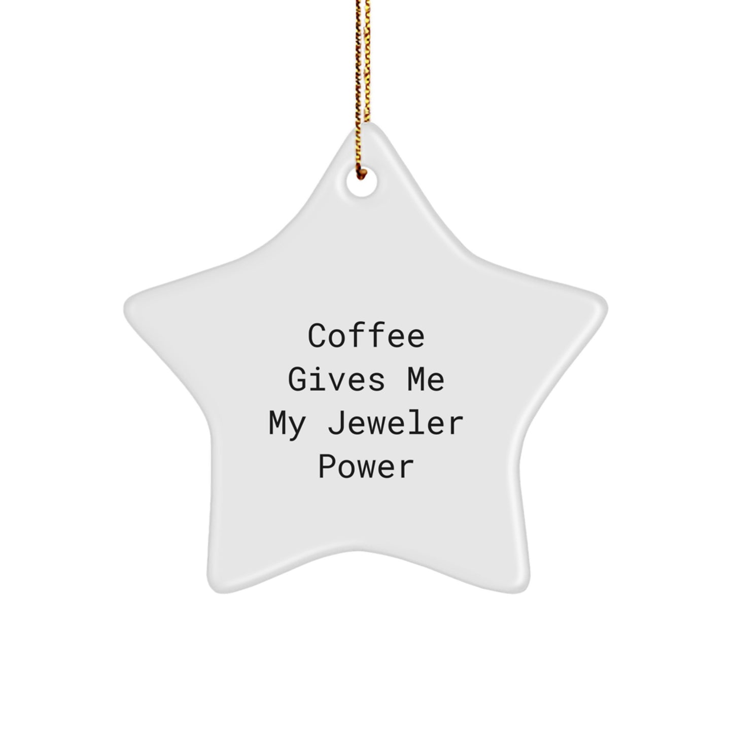 Jeweler Gifts from Friends, Unique Star Ornament for Christmas, 'Coffee Gives Me My Jeweler Power' Funny Quote, Star-Shaped Decorations - Image 1