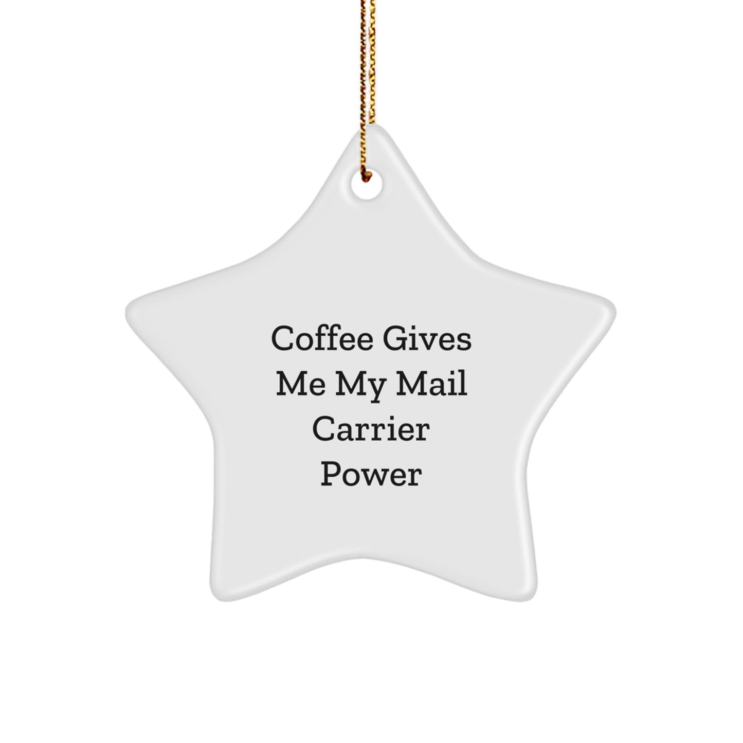 Funny Mail Carrier Gifts from Friends for Christmas - Coffee Gives Me Power Star Ornament - Image 1