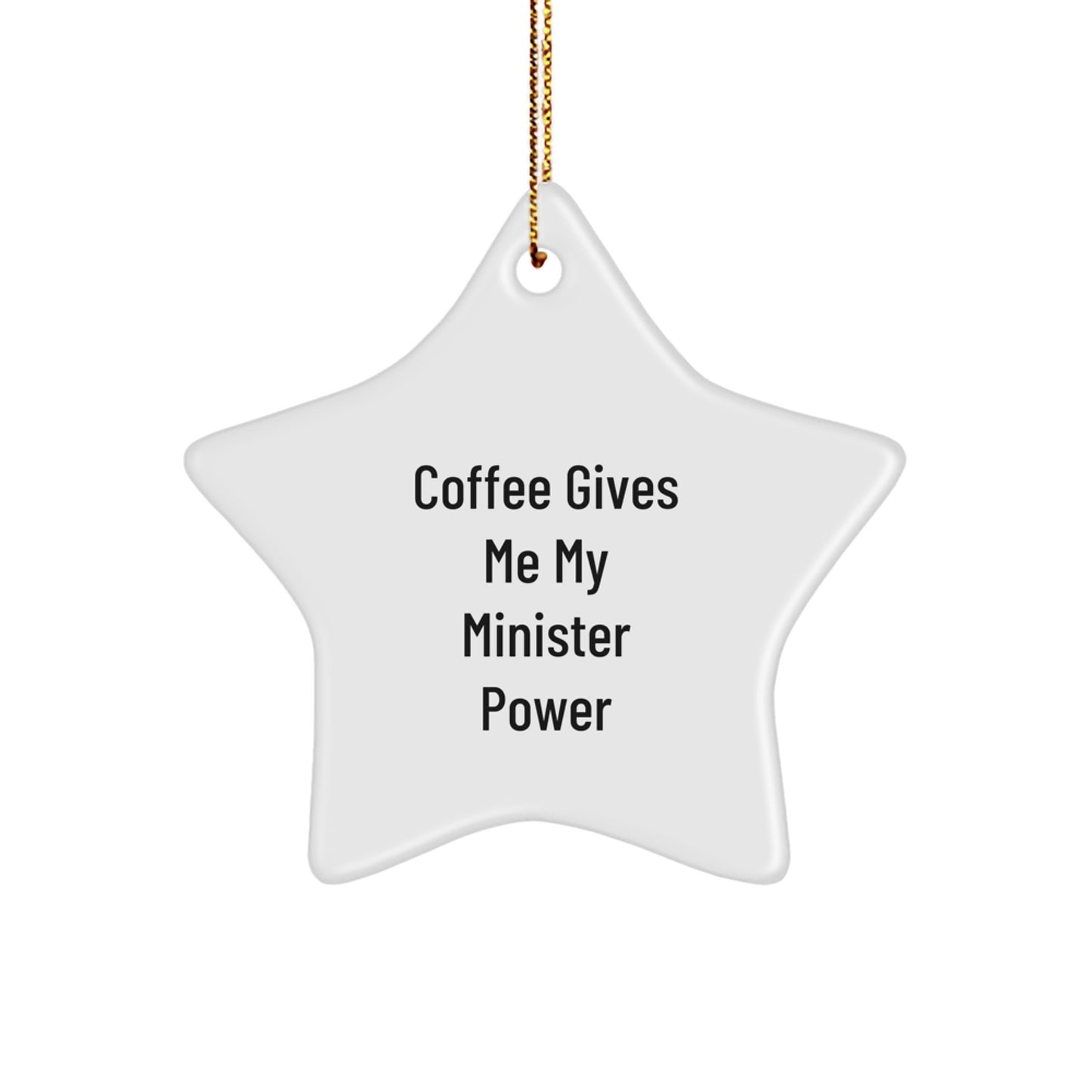 Funny Minister Gifts for Christmas - 'Coffee Gives Me My Minister Power' Star Ornament for Men or Women - Gifts from Friends, Family, Coworkers, or Men - Unique Christmas Unique Gift Ideas - Image 1