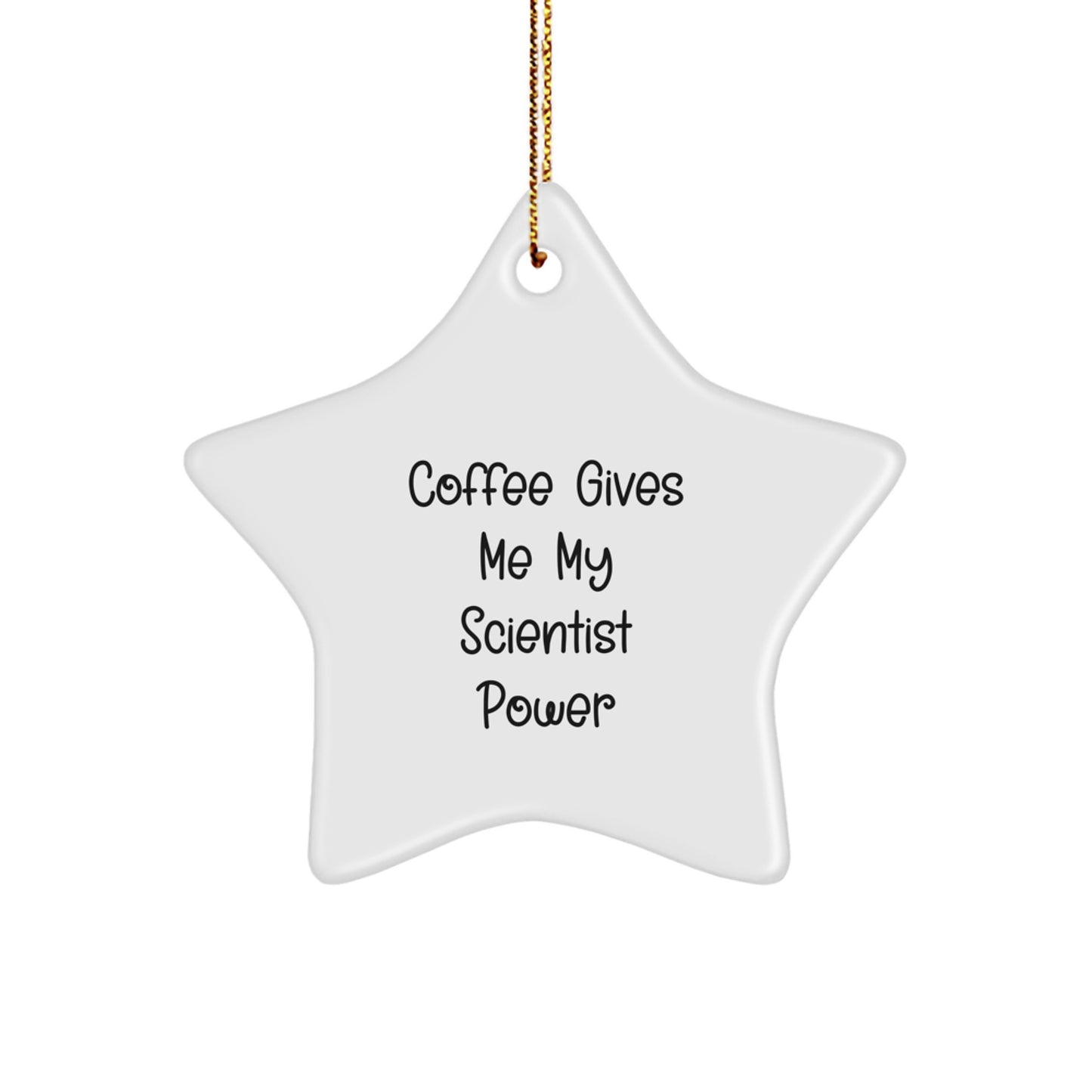 Gifts from Friends and Family for Scientist - Funny Star Ornament with 'Coffee Gives Me My Scientist Power' Quote, Christmas Unique Gifts - Image 1