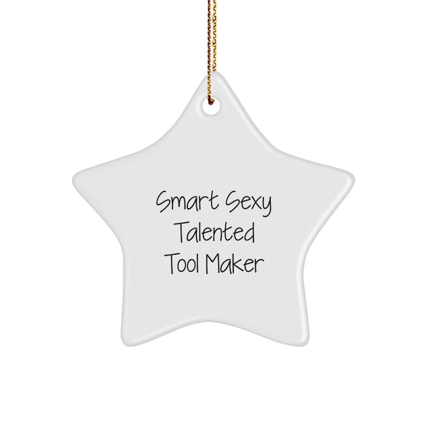 Gifts from Tool Makers - Smart Sexy Talented Star Ornament for Christmas, White Color, 3.25" Tall, MDF & High-Gloss Finish, Tool Maker Gifts, Men, Women, Friends, Coworkers, Family - Image 1