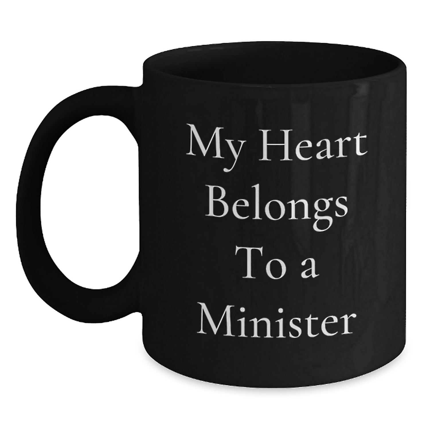 Funny Minister Gifts from Men to Minister on Birthday - My Heart Belongs To A Minister Quote on Black Coffee Mug, 11oz or 15oz, Microwave and Dishwasher Safe - Main