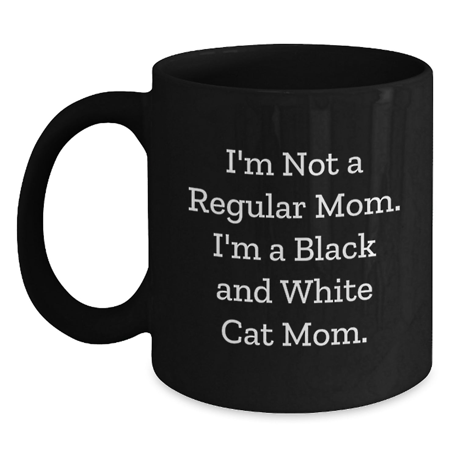 Funny Black and White Cat Mom Gifts Black Coffee Mugs for Her, Gifts from Family, Friends, Coworkers, Birthday Unique Treats, 'I'm Not A Regular Mom. I'm A Black And White Cat Mom.' - Main