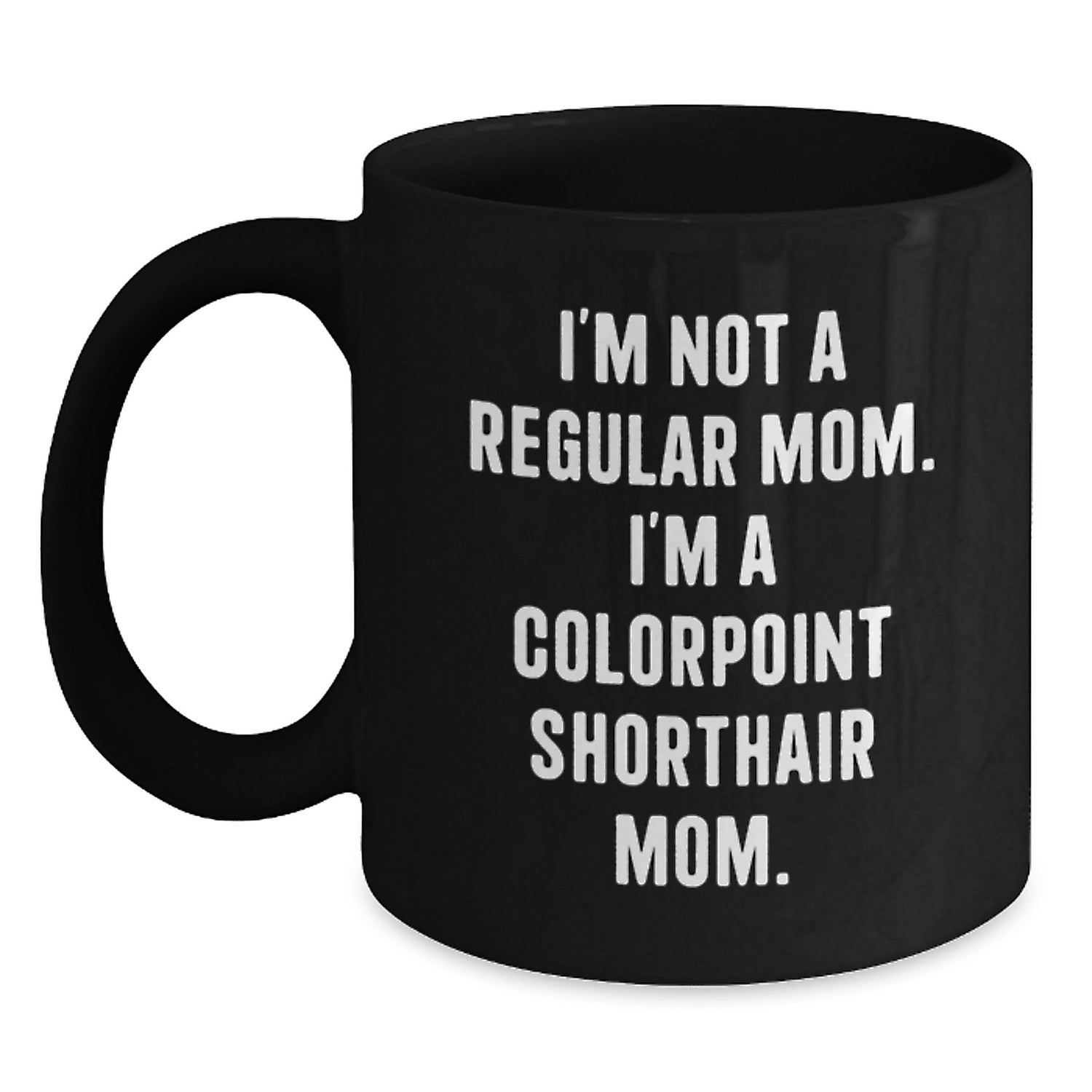 Funny Colorpoint Shorthair Cat Mom Gifts from Mom for Birthday Unique Colorpoint Shorthair Cat Enthusiasts - Main