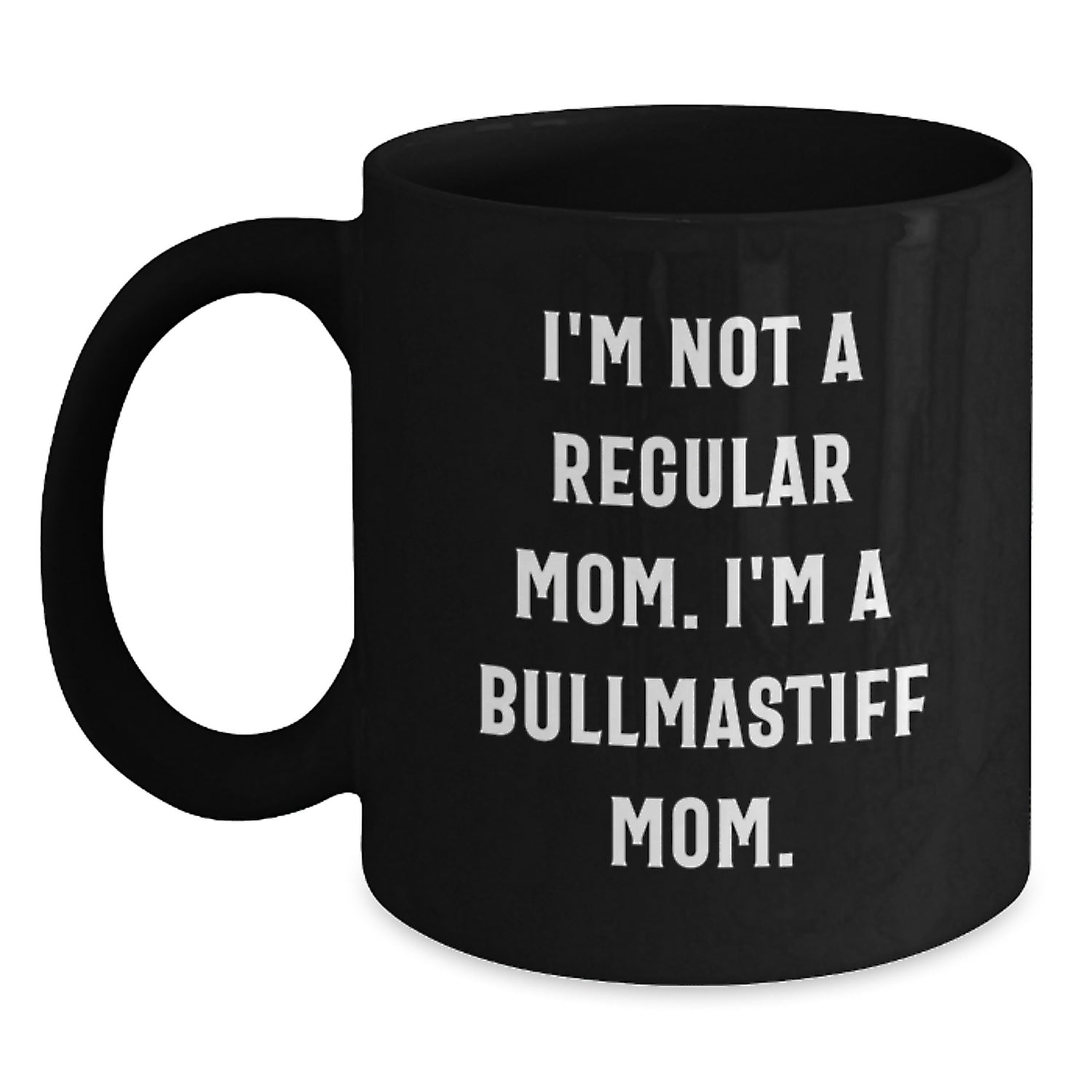 Bullmastiff Dog Mom Funny Graduation Gifts from Family, Unique Black Coffee Mug for Bullmastiff Dog Enthusiasts, I'm Not A Regular Mom. - Main