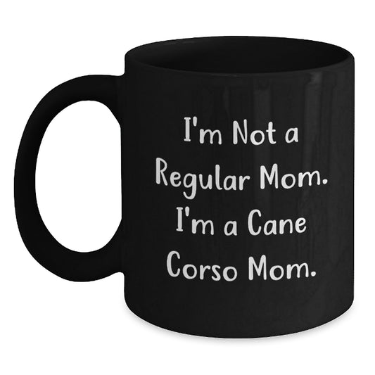 Cute Cane Corso Mom Quotes Black Coffee Mugs, Gifts from Mom, Gifts for Cane Corso Dog Lovers, Unique Graduation Gifts for Men, Women, Friends, Family - 'I'm Not A Regular Mom. I'm A Cane Corso Mom.' - Main