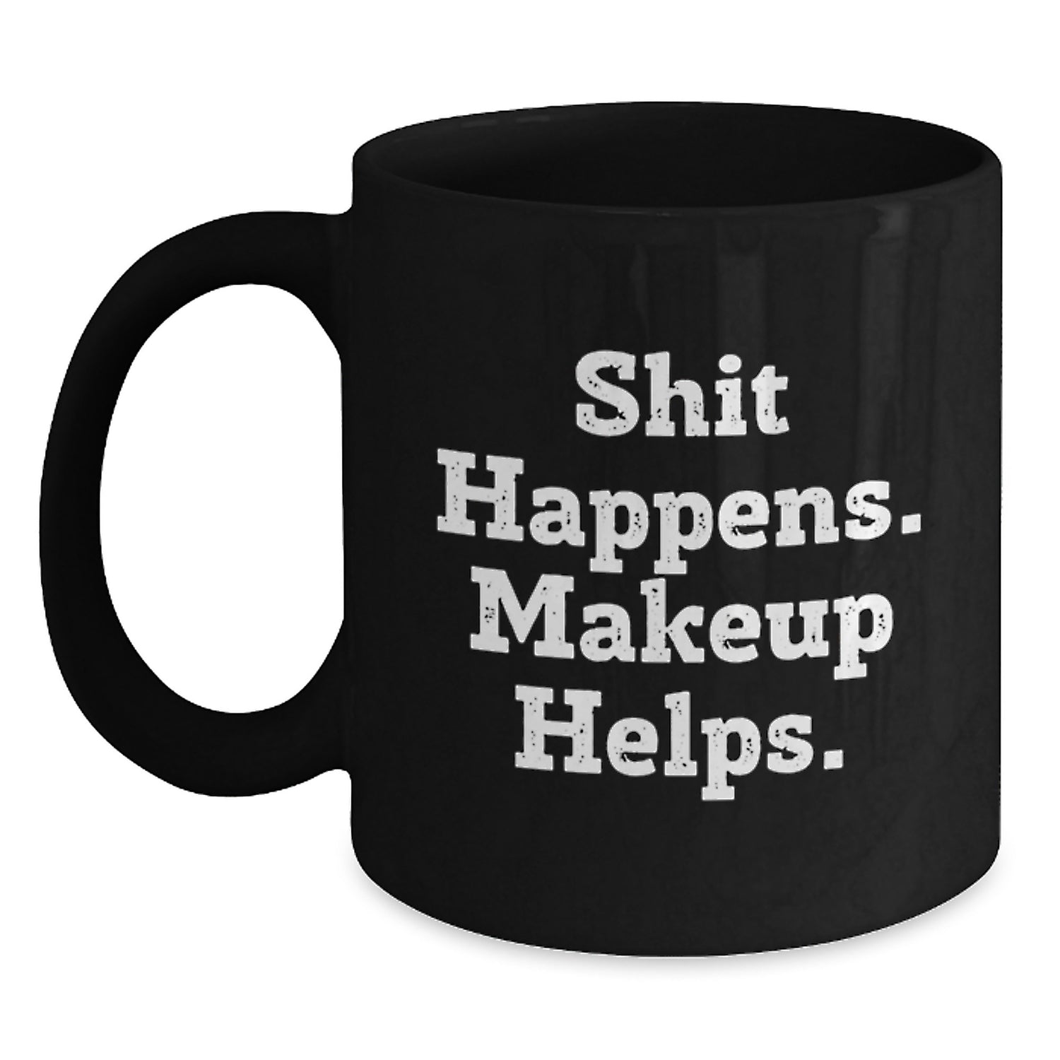 Funny Makeup Quotes Black Coffee Mugs, Gifts from Friends for Makeup Lovers on Birthday, Make It Happen - Main