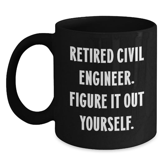 Civil Engineer Gifts from Men for Birthday Unique Finds, Funny Quote Mugs for Men, 11oz or 15oz Black Ceramic Mugs, Microwave and Dishwasher Safe - Main