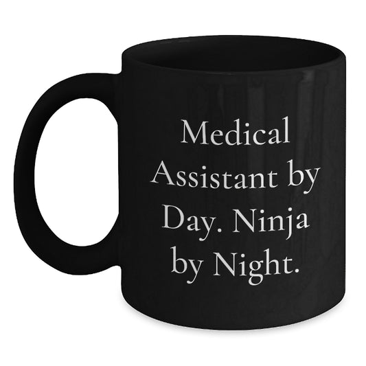 Medical Assistant Humor, Gifts from Friends for Medical Assistant, Black Coffee Mug, Birthday Unique Gifts to Medical Assistant By Day. Ninja By Night. - Main