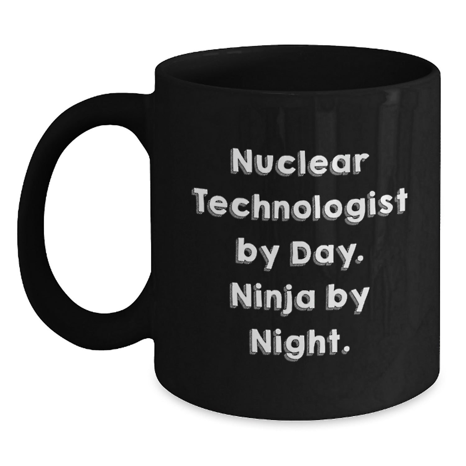 Nuclear Technologist Ninja Black Coffee Mug, Funny Birthday Unique Gifts from Friends, Gifts for Nuclear Technologist Men, Unique and Humorous - Main