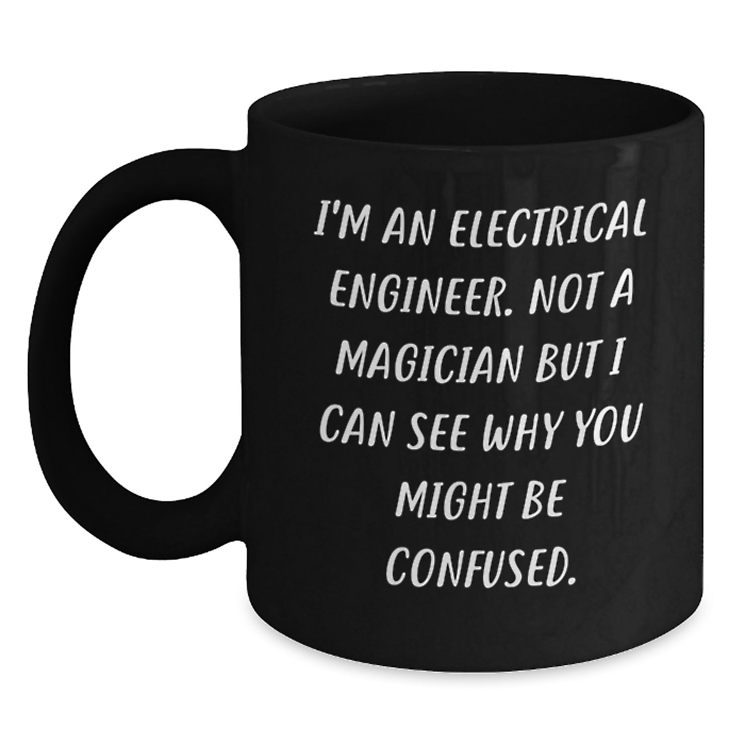 Electrical Engineer Gifts, Funny Quote Black Coffee Mug, Birthday Unique Presents from Friends, Coworkers, Family - Main