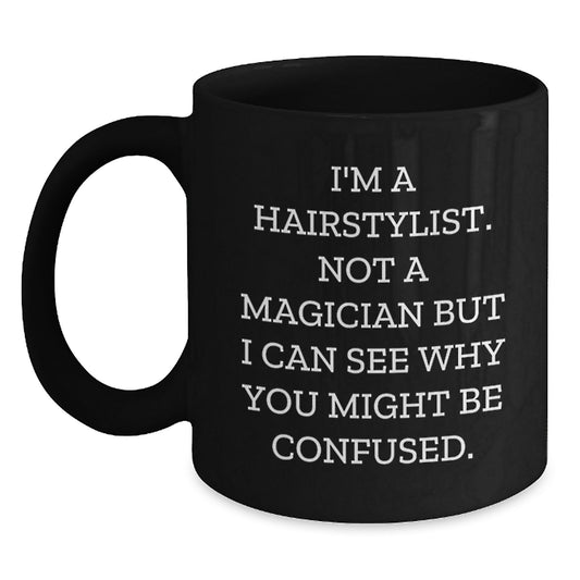 Hairstylist Humor Gifts from Friends - 'I'm Not a Magician' Funny Black Coffee Mug for Birthday - Main