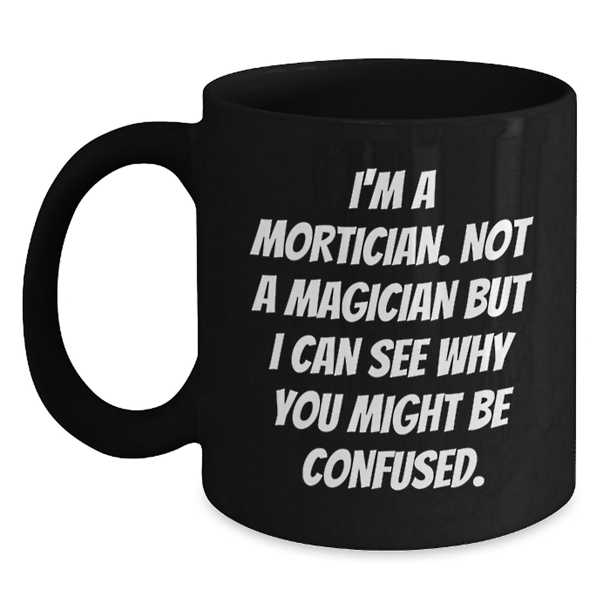 Mortician Humor Gifts from Friends, Unique Birthday Unique Gifts for Mortician Men, Funny Coffee Mug - Main